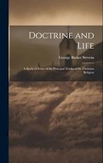 Doctrine and Life: A Study of Some of the Principal Truths of the Christian Religion 