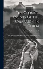 The Closing Events of the Campaign in China: The Operations in the Yang-Tze-Kiang; and the Treaty Of 
