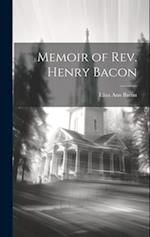 Memoir of Rev. Henry Bacon 