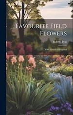 Favourite Field Flowers: Wild Flowers of England 