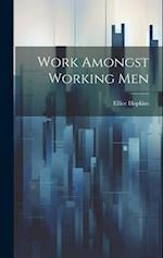 Work Amongst Working Men 