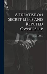 A Treatise on Secret Liens and Reputed Ownership 
