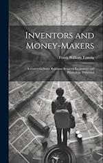 Inventors and Money-makers: Lectures on Some Relations Between Economics and Psychology Delivered 