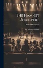 The Hamnet Shakspere: The Tragedy of Coriolanus 