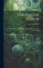 The Aniline Color: Dyestuff and Chemical Conditions From August 1st, 1914, to April 1st, 1917 