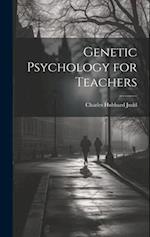 Genetic Psychology for Teachers 