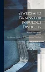 Sewers and Drains for Populous Districts: With Rules and Formulæ for the Determination of Their Dime 