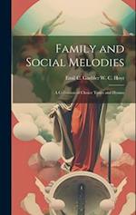 Family and Social Melodies: A Collection of Choice Tunes and Hymns 