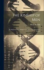 The Kinship of Men: An Argument From Pedigrees, Or, Genealogy Viewed as a Science 