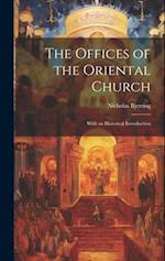 The Offices of the Oriental Church: With an Historical Introduction 