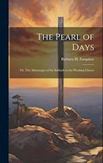 The Pearl of Days: Or, The Advantages of the Sabbath to the Working Classes 