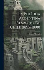 La Política Argentina Respecto de Chile (1895-1898) 