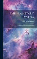 The Planetary System: A Study of Its Structure and Growth 