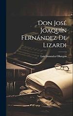Don José Joaquín Fernández de Lizardi 