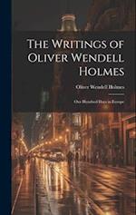 The Writings of Oliver Wendell Holmes: Our Hundred Days in Europe 