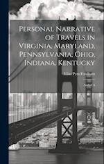 Personal Narrative of Travels in Virginia, Maryland, Pennsylvania, Ohio, Indiana, Kentucky: And of A 