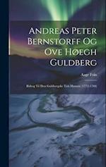 Andreas Peter Bernstorff og Ove Høegh Guldberg: Bidrag til den Guldbergske Tids Historie (1772-1780) 