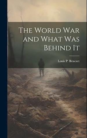 The World War and What was Behind It