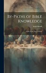 By-Paths of Bible Knowledge: Galilee in the Time of Christ 