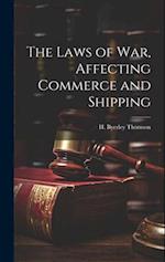 The Laws of War, Affecting Commerce and Shipping 