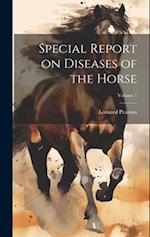 Special Report on Diseases of the Horse; Volume 1 