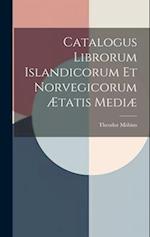 Catalogus Librorum Islandicorum et Norvegicorum Ætatis Medi 