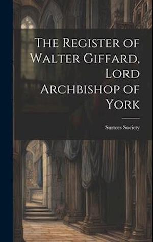 The Register of Walter Giffard, Lord Archbishop of York