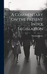 A Commentary on the Present Index Legislation 