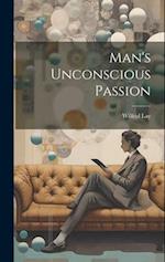 Man's Unconscious Passion 