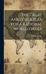 The Great Analysis a Plea for a Rational World-Order 