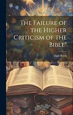 The Failure of the Higher Criticism of the Bible" 