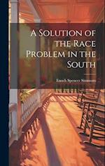 A Solution of the Race Problem in the South 