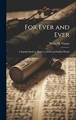 For Ever and Ever: A Popular Study in Hebrew, Greek,and English Words 