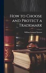How to Choose and Protect a Trademark 