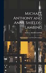 Michael Anthony and Anne Shields-Lambing: Their Ancestors and Their Descendants 