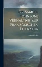 Dr. Samuel Johnsons Verhältnis zur Französischen Literatur 