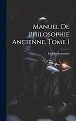 Manuel de Philosophie Ancienne, Tome I 
