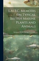 L.M.B.C. Memoirs on Typical British Marine Plants and Animals 