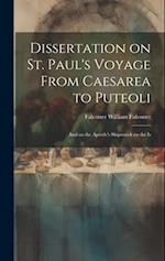 Dissertation on St. Paul's Voyage From Caesarea to Puteoli: And on the Apostle's Shipwreck on the Is 