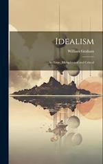 Idealism: An Essay, Metaphysical and Critical 