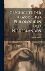 Geschichte der Klassischen Philologie in den Niederlanden 