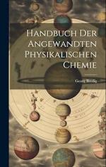 Handbuch der Angewandten Physikalischen Chemie 