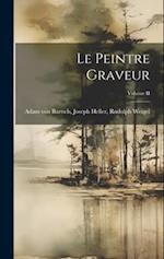 Le Peintre Graveur; Volume II 
