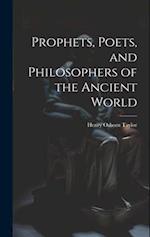 Prophets, Poets, and Philosophers of the Ancient World 