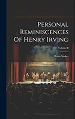 Personal Reminiscences Of Henry Irving; Volume II 