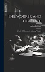 The Worker and the State; a Study of Education for Industrial Workers 