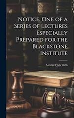 Notice. One of a Series of Lectures Especially Prepared for the Blackstone Institute 