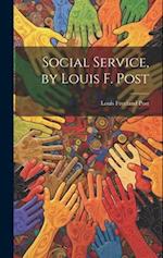 Social Service, by Louis F. Post 