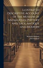Llustrated Descriptive Account of the Museum of Andalucian Pottery and Lace, Antique and Modern 