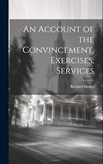 An Account of the Convincement, Exercises, Services 